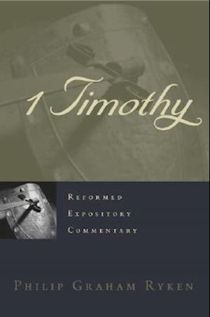 Cover for Philip Graham Ryken · 1 Timothy - Reformed Expository Commentary (Hardcover Book) (2007)