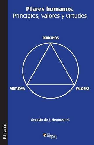 Cover for German De J. Hermoso H. · Pilares Humanos. Principios, Valores Y Virtudes (Taschenbuch) [Spanish edition] (2013)