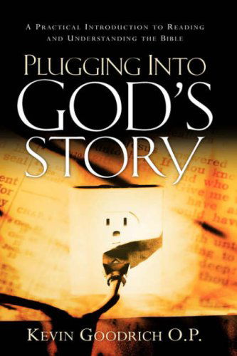 Cover for Kevin Goodrich O.p. · Plugging into God's Story (Hardcover Book) (2007)