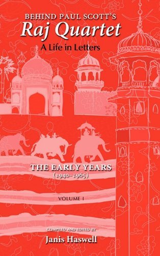 Cover for Paul Scott · Behind Paul Scott's Raj Quartet: A Life in Letters: Volume I: The Early Years: 1940-1965 (Gebundenes Buch) (2011)
