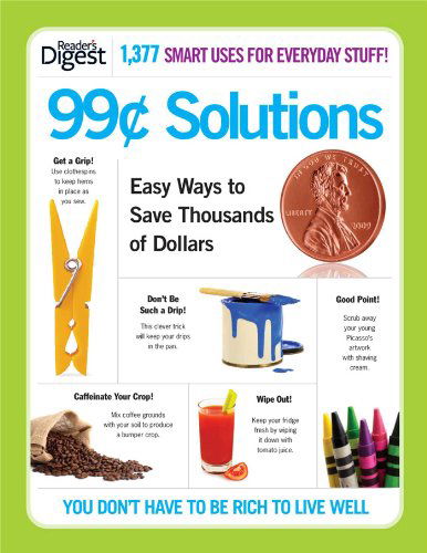 Cover for Editors of Reader's Digest · 99-cent Solutions: Easy Ways to Save Thousands of Dollars (Paperback Book) (2011)