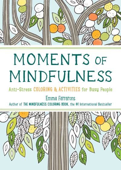 Moments of Mindfulness - Emma Farrarons - Books - Experiment LLC, The - 9781615193493 - October 25, 2016