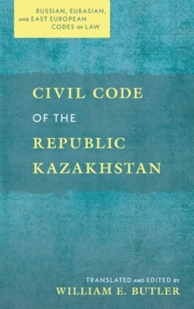 Cover for William E Butler · Civil Code of the Republic Kazakhstan (Hardcover Book) (2021)