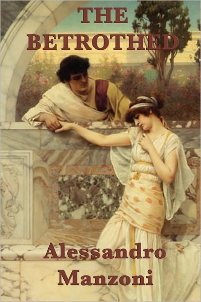 The Betrothed - Alessandro Manzoni - Książki - SMK Books - 9781617201493 - 27 kwietnia 2011