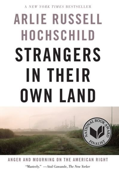 Strangers In Their Own Land: Anger and Mourning on the American Right - Arlie Russell Hochschild - Bøger - The New Press - 9781620973493 - March 1, 2018