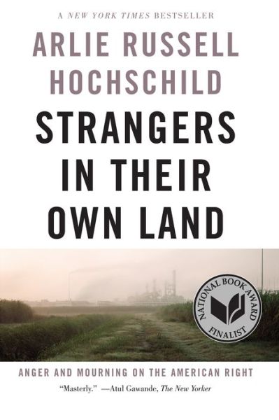 Strangers In Their Own Land: Anger and Mourning on the American Right - Arlie Russell Hochschild - Books - The New Press - 9781620973493 - March 1, 2018