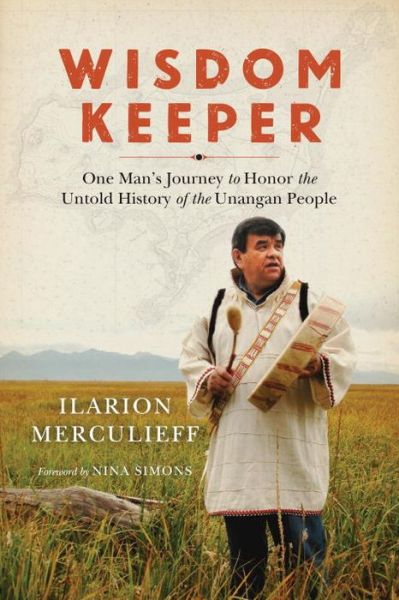 Cover for Ilarion Merculieff · Wisdom Keeper: One Man's Journey to Honor the Untold History of the Unangan People (Paperback Book) (2016)