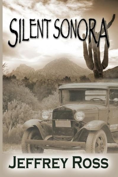Jeffrey Ross · Silent Sonora: Tent Life in the Scottsdale, Arizona (Paperback Bog) (2015)