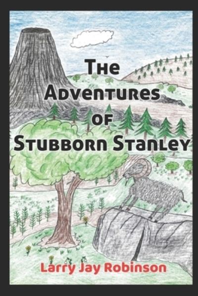 Cover for Steve William Laible · Adventures of Stubborn Stanley : (a Chapter Book) (Book) (2020)