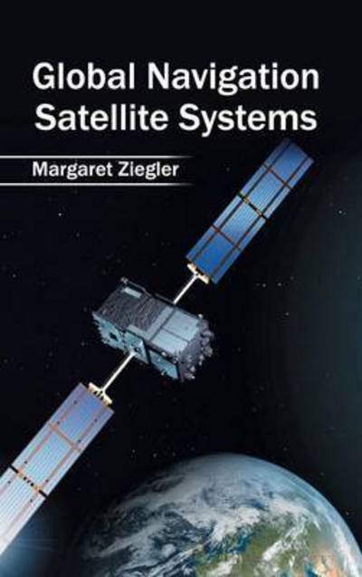 Cover for Margaret Ziegler · Global Navigation Satellite Systems (Hardcover Book) (2015)