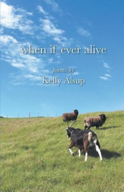 Cover for Kelly Alsup · When If Ever Alive (Paperback Book) (2018)