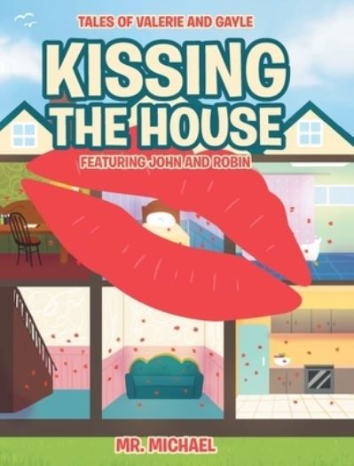 Cover for Mr Michael · Kissing the House: Featuring John and Robin (Gebundenes Buch) (2021)