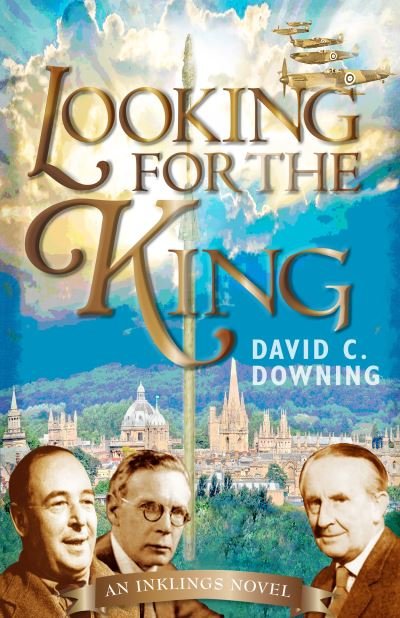 David C. Downing · Looking For the King: An Inklings Novel (Paperback Book) (2020)