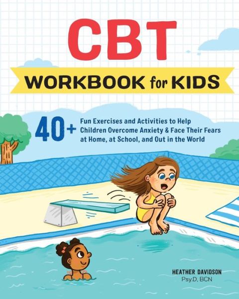 Cover for Heather Davidson · CBT Workbook for Kids: 40+ Fun Exercises and Activities to Help Children Overcome Anxiety &amp; Face Their Fears at Home, at School, and Out in the World - Health and Wellness Workbooks for Kids (Paperback Book) (2019)