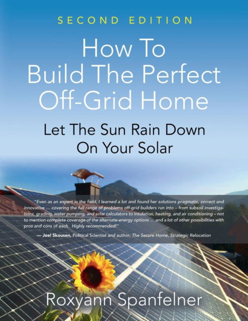 Cover for Roxyann Spanfelner · How to Build the Perfect Off-Grid Home: Let The Sun Rain Down On Your Solar (Pocketbok) (2018)