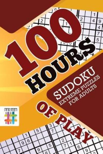 Cover for Senor Sudoku · 100 Hours of Play Sudoku Extreme Puzzles for Adults (Taschenbuch) (2019)