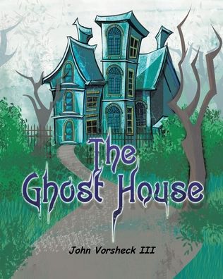 Cover for Vorsheck, John, III · The Ghost House (Paperback Book) (2020)