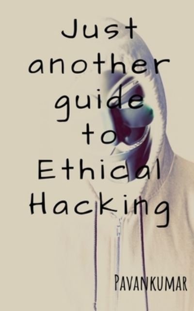 Cover for Pavan Kumar · Just Another Guide to Ethical Hacking (Book) (2019)