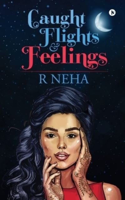 Cover for R Neha · Caught Flights and Feelings (Pocketbok) (2019)