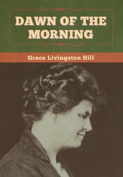 Cover for Grace Livingston Hill · Dawn of the Morning (Hardcover Book) (2020)
