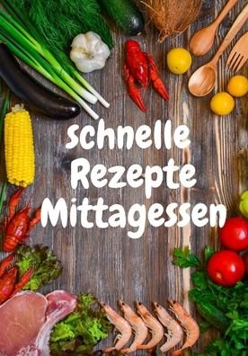 Cover for Tobias Achkofen · Schnelle Rezepte Mittagessen (Taschenbuch) (2019)