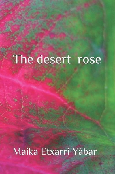 Cover for Maika Etxarri Yabar · The desert rose (Paperback Book) (2021)