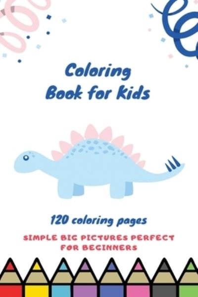 Cover for Coloring Book for Kids · Coloring book for kids 120 Coloring pages simple big pictures perfect for beginners (Paperback Book) (2020)