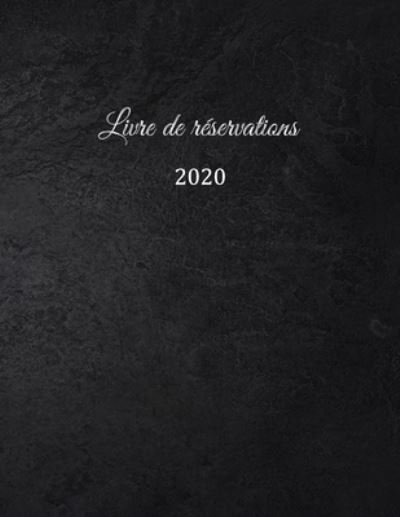 Livre de reservation 2020 - Restaurant Gastronomiq Restaurant Livre - Bøger - Independently Published - 9781656390493 - 6. januar 2020