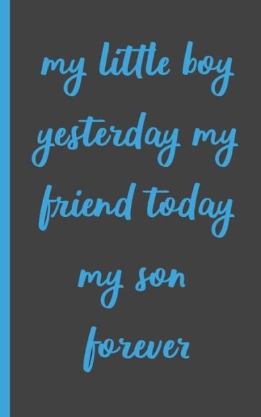 Cover for Gift from Mother to Her Girl · My Little Boy Yesterday My Friend Today My Son Forever (Paperback Book) (2020)