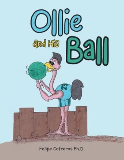 Ollie and His Ball - Felipe Cofreros - Books - XLIBRIS US - 9781664111493 - October 21, 2021