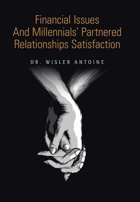 Cover for Dr Wisler Antoine · Financial Issues and Millennials' Partnered Relationships Satisfaction (Hardcover Book) (2020)