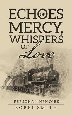 Cover for Bobbi Smith · Echoes of Mercy, Whispers of Love (Paperback Book) (2020)