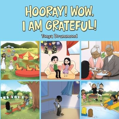 Hooray! Wow, I Am Grateful! - Tonya Drummond - Books - Xlibris Corporation LLC - 9781669864493 - January 29, 2023