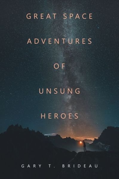 Cover for Gary T. Brideau · Great Space Adventures of Unsung Heroes (Bok) (2023)