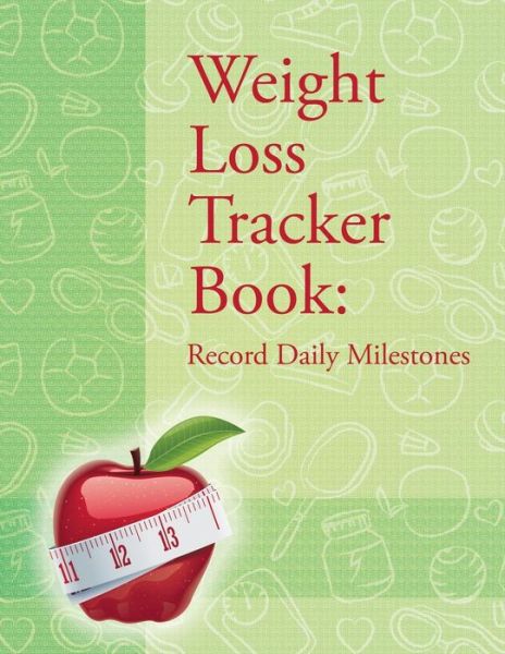 Weight Loss Tracker Book: Record Daily Milestones - Speedy Publishing Llc - Books - Weight a Bit - 9781681459493 - May 3, 2015