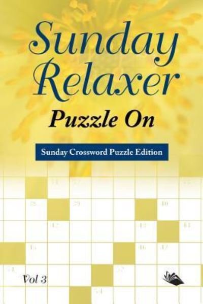 Cover for Speedy Publishing LLC · Sunday Relaxer Puzzle On Vol 3: Sunday Crossword Puzzle Edition (Paperback Book) (2015)