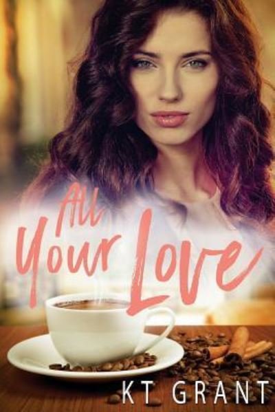 Cover for Kt Grant · All Your Love (Paperback Book) (2017)