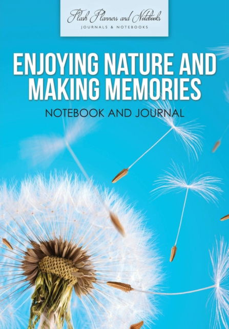 Cover for Flash Planners and Notebooks · Enjoying Nature and Making Memories Notebook and Journal (Paperback Book) (2016)