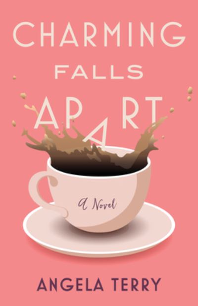 Cover for Angela Terry · Charming Falls Apart: A Novel (Paperback Book) (2020)