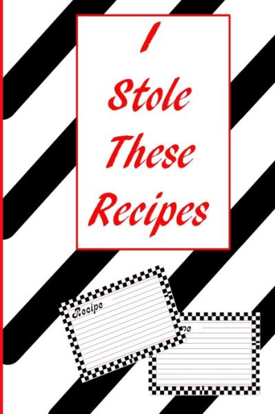 Cover for Home Cook Publications · I Stole These Recipes (Paperback Book) (2019)