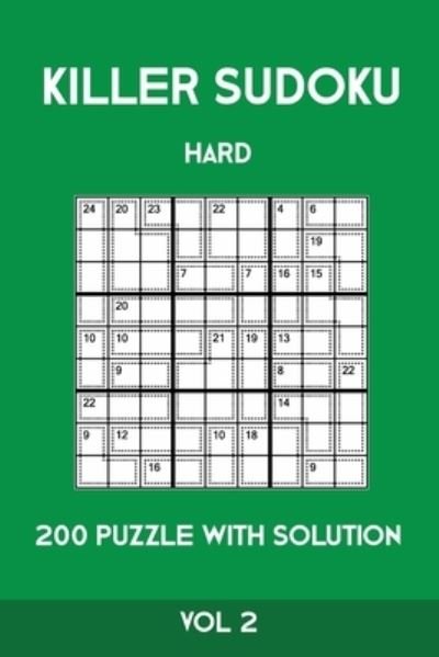 Killer Sudoku Hard 200 Puzzle With Solution Vol 2 - Tewebook Sumdoku - Livros - Independently Published - 9781701207493 - 20 de outubro de 2019