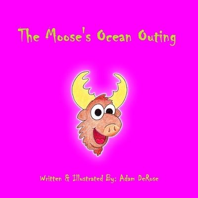 The Moose's Ocean Outing - Adam DeRose - Livres - Createspace Independent Publishing Platf - 9781726325493 - 2 octobre 2018