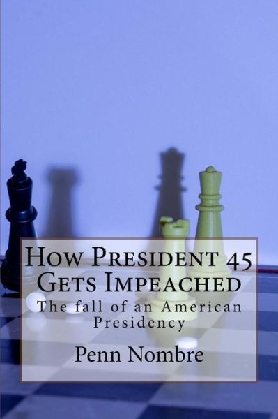 Cover for Penn Nombre II · How President 45 Gets Impeached (Taschenbuch) (2018)