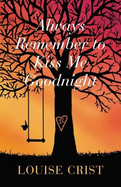 Always Remember to Kiss Me Goodnight - Louise Crist - Kirjat - Louise Crist - 9781733651493 - tiistai 14. toukokuuta 2019