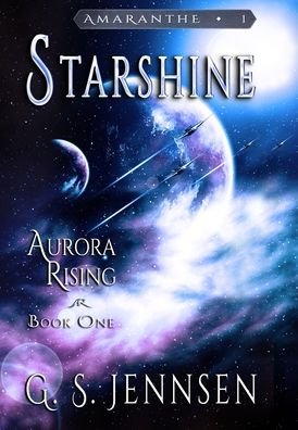 Cover for G S Jennsen · Starshine: Aurora Rising Book One - Amaranthe (Hardcover Book) (2021)