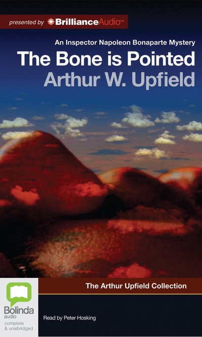Cover for Arthur Upfield · The Bone is Pointed (Inspector Napoleon Bonaparte: Arthur Upfield Collection) (Audiobook (CD)) [Unabridged edition] (2012)