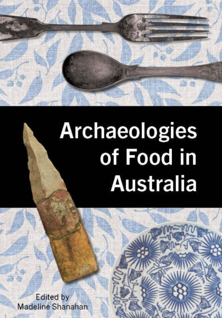 Cover for Archaeologies of Food in Australia - Tom Austen Brown Studies in Australasian Archaeology (Pocketbok) (2025)
