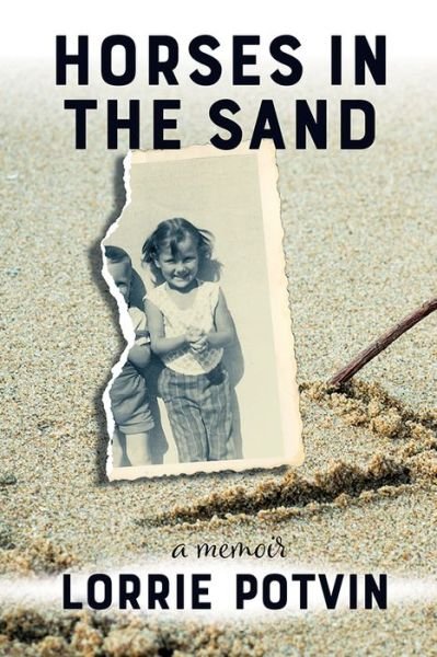 Cover for Lorrie Potvin · Horses in the Sand: A Memoir - Inanna Memoir (Paperback Book) (2022)