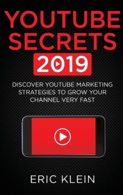 YouTube Secrets 2019 - Eric Klein - Books - Northern Press Inc. - 9781774340493 - November 21, 2019