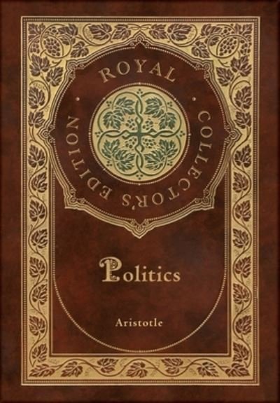Cover for Aristotle · Politics (Royal Collector's Edition) (Case Laminate Hardcover with Jacket) (Hardcover Book) [Royal Collector's edition] (2021)